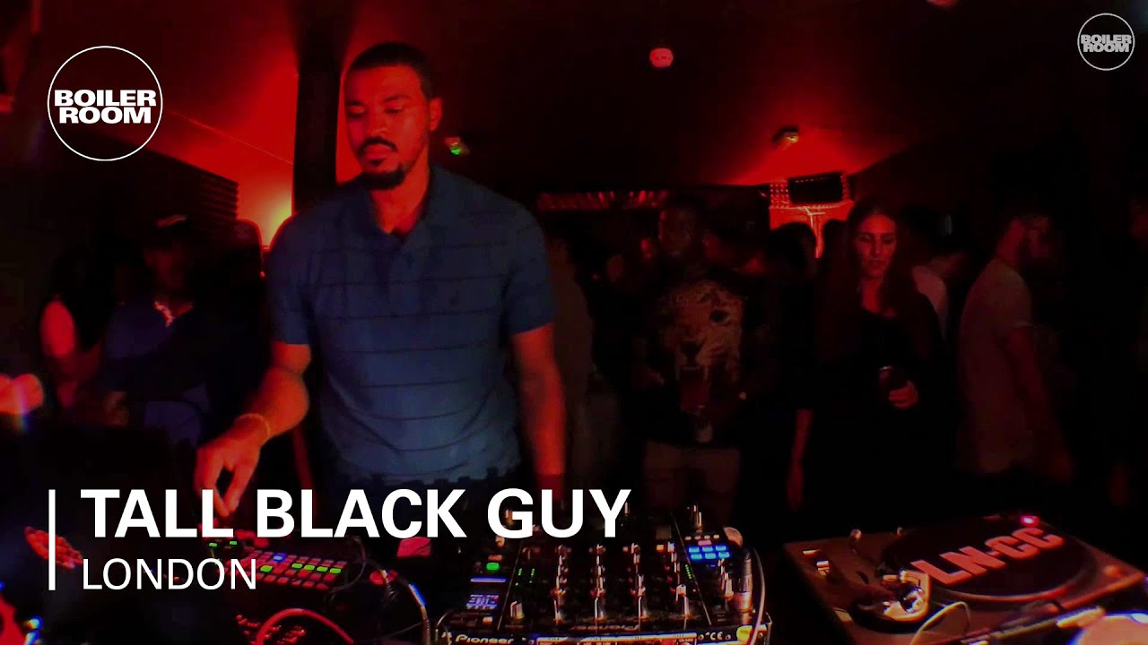 Tall Black Guy Boiler Room London DJ Set Tall Black Guy Boiler Room London DJ Set