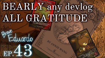 BEARLY ANY DEVLOG, LOTS OF GRATITUDE | Indie Game Dev: Brave Eduardo Week 43