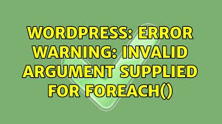 Wordpress: Error Warning: Invalid argument supplied for foreach() (2 Solutions!!) - YouTube Wordpress: Error Warning: Invalid Argument Supplied For Foreach() (2 Solutions!!) - Youtube