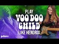 How to play voodoo child  sound like jimi hendrix