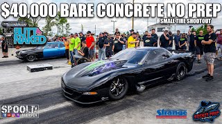 $40,000 TO WIN SMALL TIRE NO PREP MAYHEM ON BARE CONCRETE?!?!?! BUTT N*KED AT US60 DRAGWAY