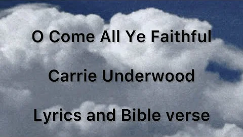 O Come All Ye Faithful - Carrie Underwood Official Lyrics and Bible Verse