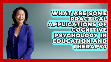 What Are Some Practical Applications of Cognitive Psychology in Education and Therapy?