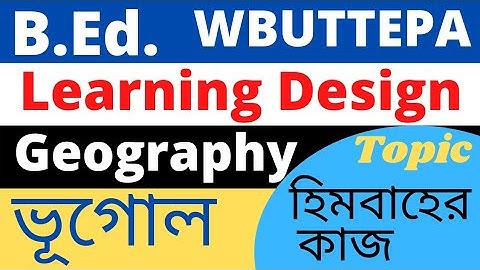 B.Ed. Geography Learning Design (LD) WBUTTEPA or BSAEU
