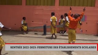 RENTRÉE 2022 2023 : FERMETURE DES ÉTABLISSEMENTS SCOLAIRES