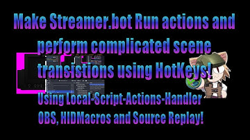 How to make Streamer.bot run actions using hotkeys, and Advanced Scene transition actions.