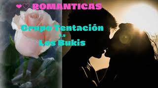 🎼Grupo Tentación v.s Los Bukis ROMANTICAS❤️♡🎶