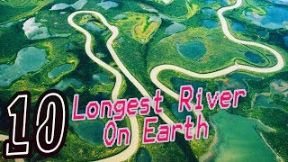 Top 10 Longest Riv on Earth | Amazing Explore