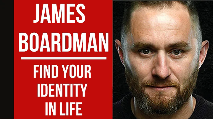 JAMES BOARDMAN- FIND YOUR IDENTITY IN LIFE
