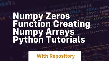 numpy zeros function creating numpy arrays python tutorials