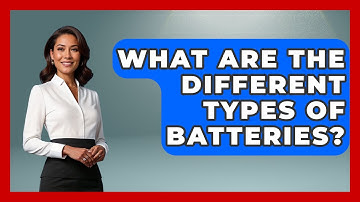 What Are The Different Types Of Batteries? - Exploring Campgrounds