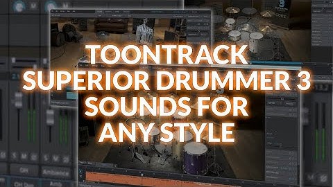 Toontrack Superior Drummer 3 - How To Get Sounds For Any Style