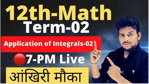 Class 12TH|Term-02|Application Of Integrals-02|Pranav Pandey