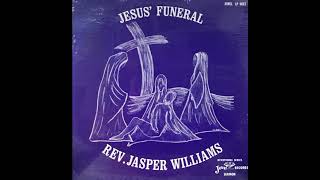 Rev Jasper Williams   Jesus' Funeral