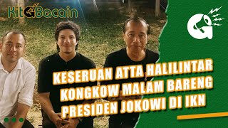 Keseruan Kongkow Malam Bareng Presiden Jokowi, Inilah Potret Atta Halilintar Ke Ikn