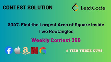 3047. Find the Largest Area of Square Inside Two Rectangles || Leetcode Weekly Contest 386