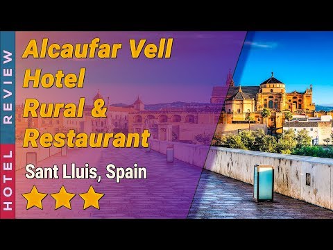 Alcaufar Vell Hotel Rural & Restaurant hotel review | Hotels in Sant Lluis | Spain Hotels