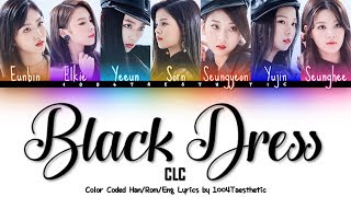 CLC (씨엘씨) - Black Dress (블랙 드레스) Color Coded Han/Rom/Eng Lyrics