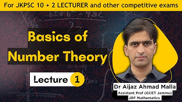 Lec 1 | Basics of Number Theory | For JKPSC 10 + 2 Lecturer Mathematics | By Dr Aijaz Ahmad Malla
