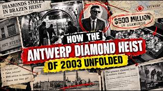 How the Antwerp Diamond Heist of 2003 Unfolded