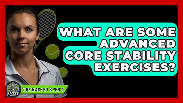 What Are Some Advanced Core Stability Exercises? - The Racket Xpert