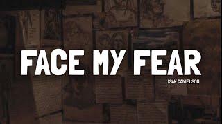 Isak Danielson - Face My Fears ( Lyrics Video)