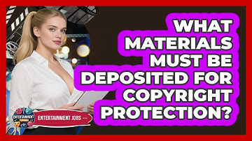 What Materials Must Be Deposited For Copyright Protection?