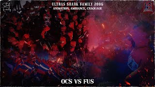 *ULTRAS SHARK 2006 : OCS VS FUS (Animation, Craquage, Ambiance)*