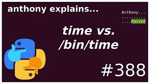 time vs. /bin/time (beginner - intermediate) anthony explains #388