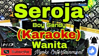 SEROJA - Boy Sandy (Karaoke) Melayu || Nada Wanita || CIS=DO [Minor]