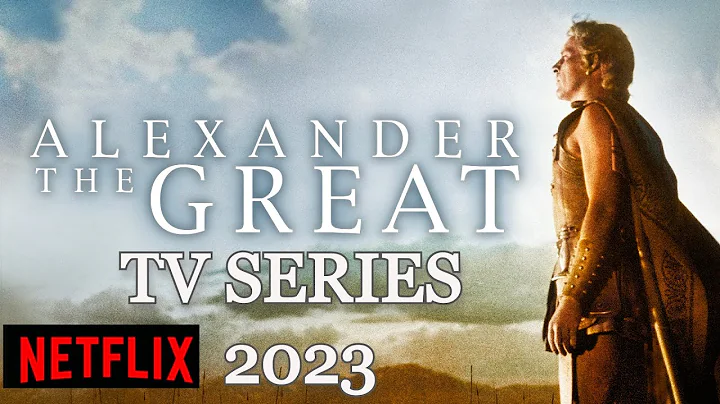 NEW Alexander the Great TV Show Coming to Netflix | Everything We Know So Far | - DayDayNews