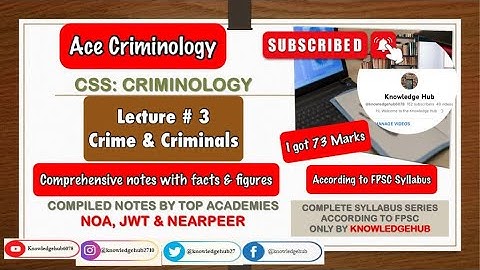Crime and Criminals| CSS Criminology| Topic 3 | FPSC| Compiled Notes of NOA, NEARPEER, JWT| CSS, PMS