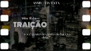 Asmr Lésbico Traição Você Gosto Do Gosto Da Bc3Ta Dela?