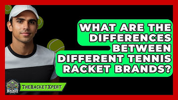 What Are The Differences Between Different Tennis Racket Brands? - The Racket Xpert