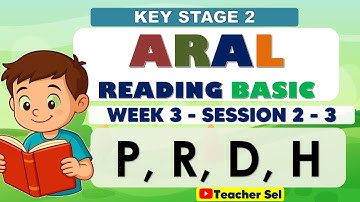 ARAL Reading Basic Week 3 Session 2 - 3   - Key Stage 2 -  P, R, D, H