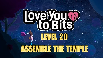 Love You To Bits Level 20 Assemble the Temple Gameplay Walkthrough With Memories