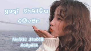 Download Lagu Yuqi - Shallow [Cover] Almost Studio Acapella MP3