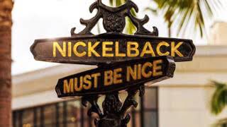 Must be nice Nickelback
