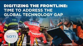 Soti Emergency Services Report Time To Address The Global Technology Gap