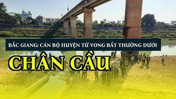 Bắc Giang: Cán bộ huyện tử vong bất thường dưới chân cầu