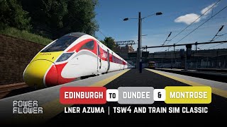 LNER AZUMA - EDINBURGH TO DUNDEE AND MONTROSE - TRAIN SIM WORLD 4 and TRAIN SIM CLASSIC