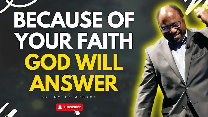 Because Of Your Faith God Will Answer - Dr. Myles Munroe Motivational Speech