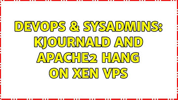 DevOps & SysAdmins: kjournald and apache2 hang on xen vps