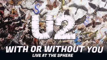 U2 - WITH OR WITHOUT YOU (Live at The Sphere, Las Vegas)