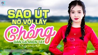 Sao Út Nỡ Vội Lấy Chồng - LK Dân Ca Miền Tây 2024, Nhạc Trữ Tình Quê Hương Chọn Lọc, Dân Ca Miền Tây