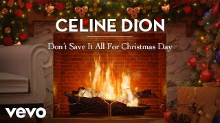 Don't Save It All for Christmas Day (Official These Are Special Times Yule Log)