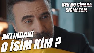 Ben Bu Cihana Sığmazam 48. Bölüm Fragmanı | AKLINDAKİ İSİM KİM?