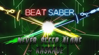 Beat Saber - Never Sleep Alone - Kaskade (Expert) || Full Combo