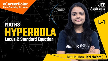 Hyperbola Lecture-1 | Class XI | Maths | JEE Mains & Advanced | KM Ma