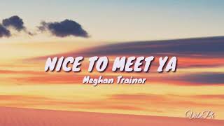 Meghan Trainor - Nice To Meet Ya (lyrics) ft. Nicki Minaj